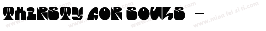 Thirsty for Souls字体字体转换